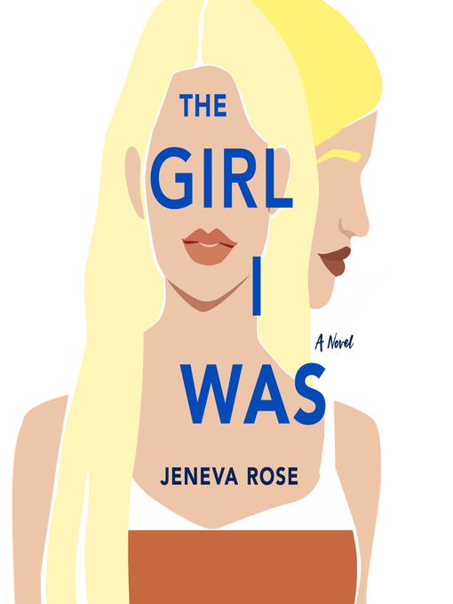 Title details for The Girl I Was by Jeneva Rose - Available